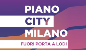 Piano City Milano – Fuori Porta a Lodi